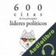Audiolibro 600 citas de los principales líderes políticos divers auters