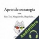 Audiolibro Aprende estrategia con Sun Tzu, Maquiavelo, Napoleón... Sun Tzu