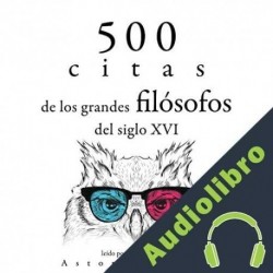 Audiolibro 500 citas de los grandes filósofos del siglo XVI divers auters
