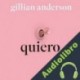 Audiolibro Quiero Gillian Anderson