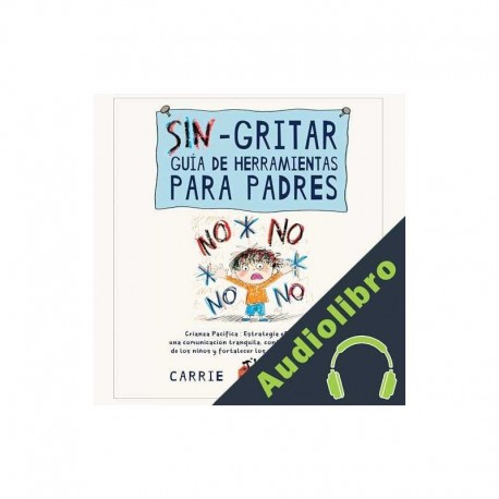 Audiolibro Sin gritar Guía de herramientas para padres Carrie Khang