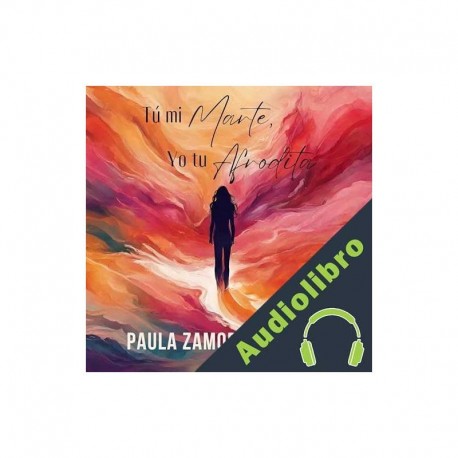Audiolibro Tú mi Marte, yo tu Afrodita Paula Zamora