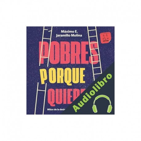 Audiolibro Pobres porque quieren Máximo E. Jaramillo Molina