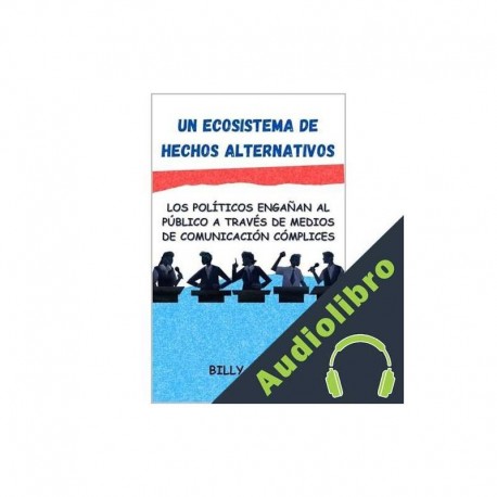 Audiolibro Un Ecosistema de Hechos Alternativos Billy J Riggs