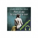 Audiolibro Por si no te vuelvo a ver Laura Martínez-Belli