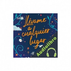 Audiolibro Llévame a cualquier lugar Alice Kellen