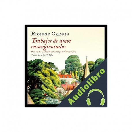 Audiolibro Trabajos de amor ensangrentados Edmund Crispin