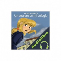 Audiolibro Un secreto en mi colegio Angélica Dossetti