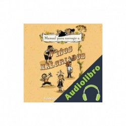Audiolibro Manual para corregir a niños malcriados Francisco Hinojosa