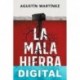 La mala hierba Agustín Martínez