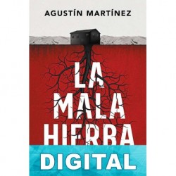 La mala hierba Agustín Martínez
