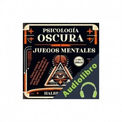 Audiolibro Psicología Oscura y Juegos Mentales ] Halbert Ward
