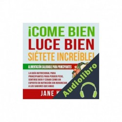 Audiolibro ¡Come Bien, Luce Bien, Siéntete Increíble! Jane Kennedy
