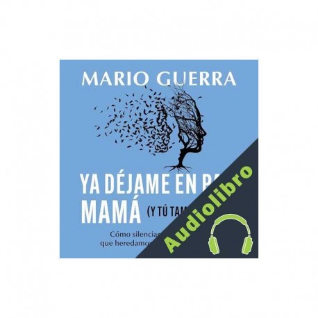 Audiolibro Ya déjame en paz, mamá Mario Guerra