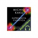 Audiolibro Supremacía cuántica Michio Kaku
