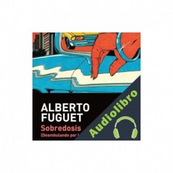 Audiolibro Sobredosis Alberto Fuguet