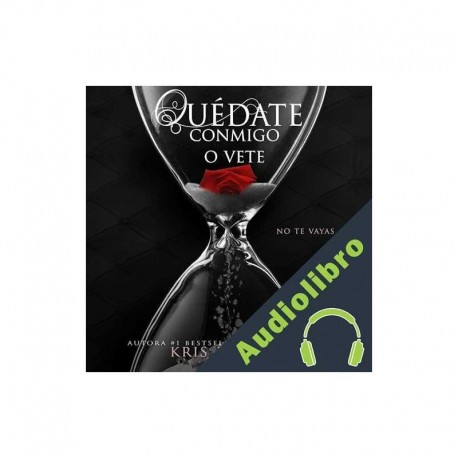 Audiolibro Quédate conmigo o vete Kris Buendia