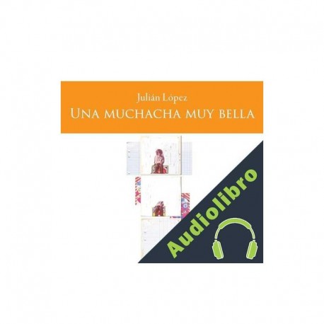 Audiolibro Una muchacha muy bella Julián López