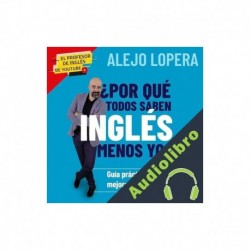 Audiolibro ¿Por qué todos saben inglés menos yo? Alejo Lopera