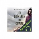Audiolibro Los crímenes del caviar Reyes Calderón