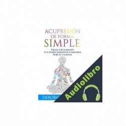 Audiolibro ACUPRESIÓN DE FORMA SIMPLE Deborah Bleecker