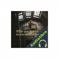 Audiolibro Lo que habita en los sueños Nagore Suárez