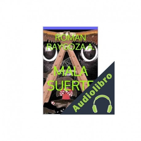 Audiolibro Mala Suerte Roman Raygoza A.