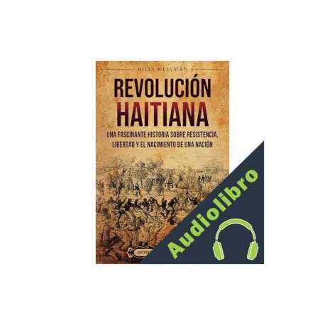 Audiolibro Revolución haitiana: Una fascinante historia sobre resistencia, libertad y el nacimiento de una nación Billy Wellman