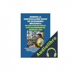 Audiolibro Domine la Certificación NICET de Ingeniería Mecánica: Su Guía Concisa para el Éxito en Ingeniería en Petróleo y Gas Philip Martin McCaulay