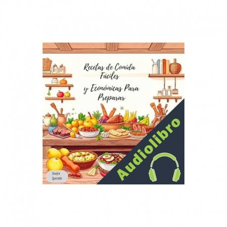 Audiolibro Recetas de Comida Fáciles y Económicas Para Preparar Onofre Quezada