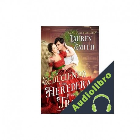 Audiolibro Seduciendo a una heredera en un tren Lauren Smith