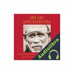 Audiolibro Sri Sai Satcharitra: La Maravillosa Vida y Enseñanzas de Shirdi Sai Baba Hemadpant