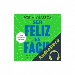 Audiolibro Ser feliz es fácil Borja Vilaseca