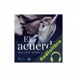 Audiolibro El acuerdo Melanie Moreland, María del Mar Rodríguez - traductor, Ana Isabel Domínguez Palomo - traductor