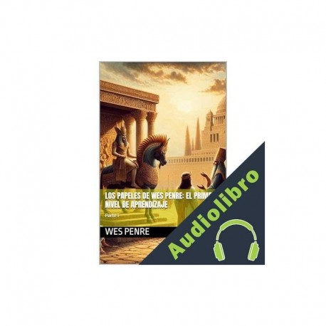 Audiolibro Los papeles de Wes Penre: El Primer Nivel de Aprendizaje Wes Penre