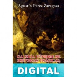 Galería fúnebre de historias trágicas, espectros y sombras ensangrentadas VIII Agustín Pérez Zaragoza
