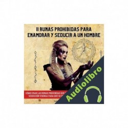 Audiolibro 11 Runas Prohibidas Para Enamorar y Seducir A Un Hombre Selene W. Amaranta