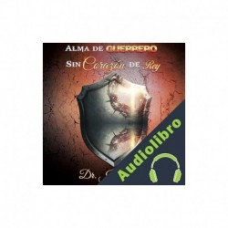 Audiolibro Alma de Guerrero Sin Corazón De Rey Javier Soto