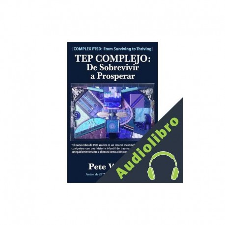 Audiolibro TEP COMPLEJO: De Sobrevivir a Prosperar Pete Walker