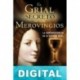 El Grial secreto de los merovingios Carlos Cagigal & Alfredo Ros