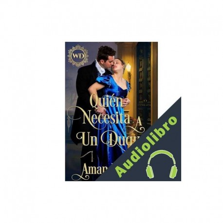 Audiolibro Quién necesita a un duque Amanda Mariel