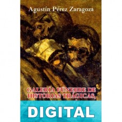 Galería fúnebre de historias trágicas, espectros y sombras ensangrentadas XII Agustín Pérez Zaragoza