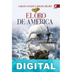 El oro de América Carlos Canales & Miguel del Rey