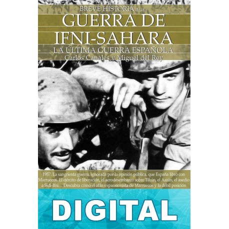 Breve historia de la guerra de Ifni-Sáhara Carlos Canales Torres & Miguel del Rey Vicente