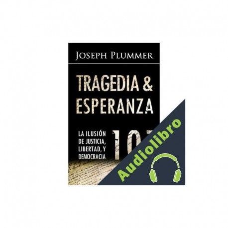 Audiolibro Tragedia y la Esperanza 101 Joseph Plummer