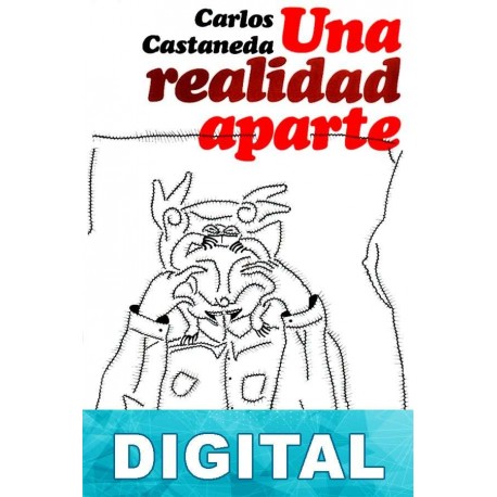 Una realidad aparte: nuevas conversaciones con don Juan Carlos Castaneda