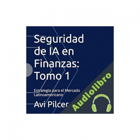 Audiolibro Seguridad de IA en Finanzas Avi Pilcer