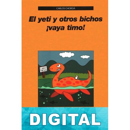 El yeti y otros bichos ¡vaya timo! Carlos Chordá