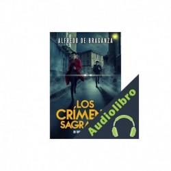 Audiolibro LOS CRÍMENES SAGRADOS Alfredo De Braganza
