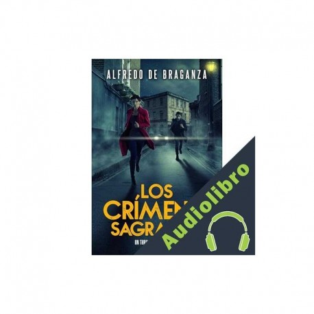 Audiolibro LOS CRÍMENES SAGRADOS Alfredo De Braganza